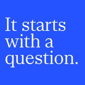 It Starts with a Question