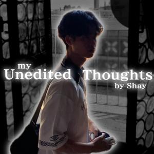 My Unedited Thoughts