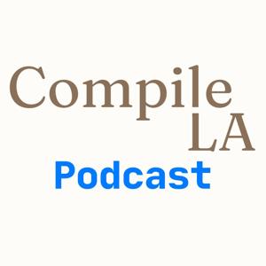 Compile LA Podcast