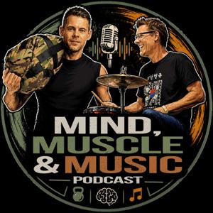 Mind, Muscle & Music Podcast