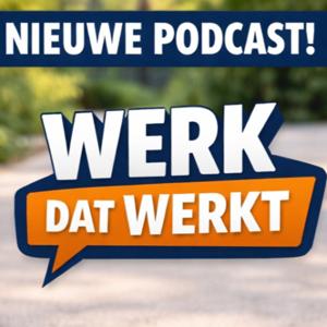 Werk dat werkt!