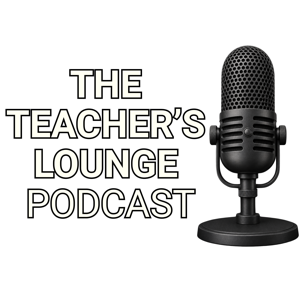 The Teacher's Lounge Podcast