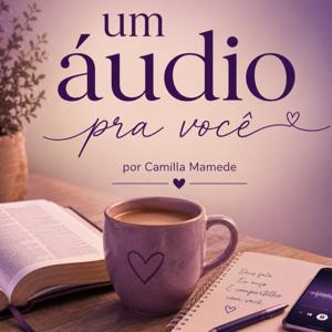 Um áudio pra você - Camilla Mamede