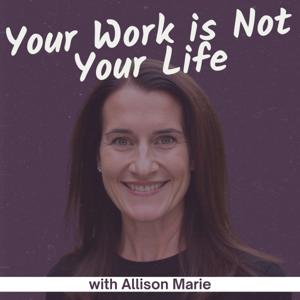 Your Work is Not Your Life