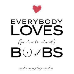 Everybody Loves Boobs: The Podcast