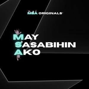 MSA Originals©: May Sasabihin Ako