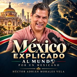 México Explicado Al Mundo Por Un Mexicano