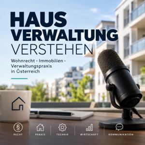 Hausverwaltung verstehen – Der Immobilienpodcast aus Österreich