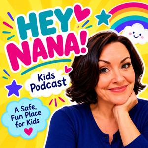 Hey Nana! Kids Podcast