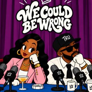 We Could Be Wrong