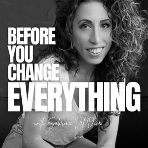 Before You Change Everything...