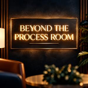 Beyond the Process room