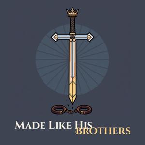 Made Like His Brothers