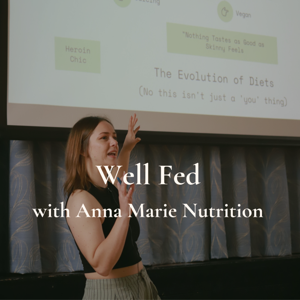 Well Fed with Anna Marie Nutrition