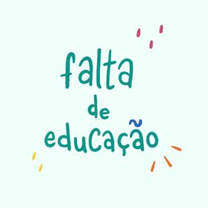 Falta de Educação