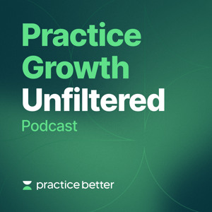 Practice Growth Unfiltered