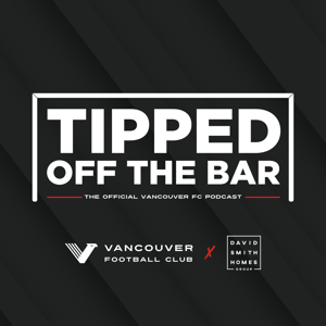 Tipped Off The Bar - The Official Vancouver Football Club Podcast