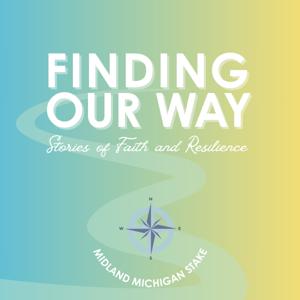 Finding Our Way: Stories of Faith and Resilience