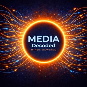 Media Decoded: Minds Rewired