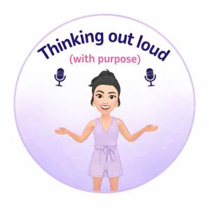 Thinking out Loud (with purpose)