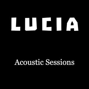 Lucia Acoustic Sessions
