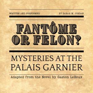 Fantôme or Felon: Mysteries at the Palais Garnier