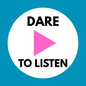 Dare to Listen