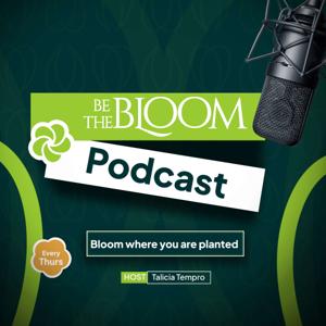 The Be The Bloom Podcast