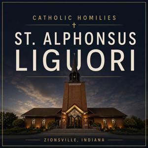 St. Alphonsus Liguori Catholic Church Homilies & Talks