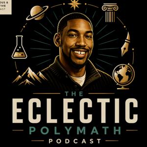 The Eclectic Polymath Podcast