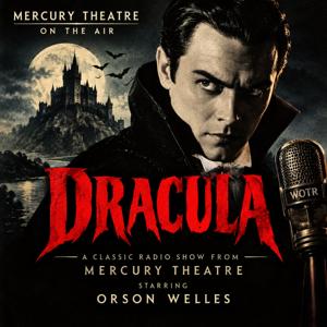 Dracula by Mercury Theatre on the Air.