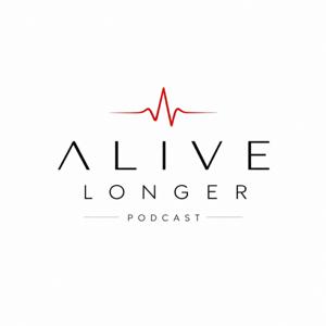 Alive Longer Podcast