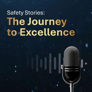 Safety Stories: The Journey to Excellence
