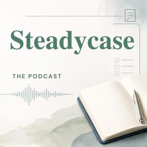 The Steadycase Podcast