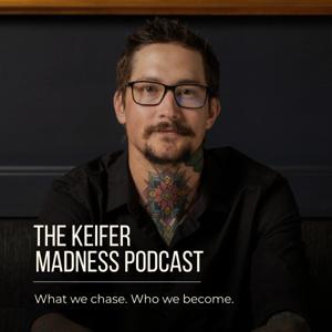 The Keifer Madness Podcast