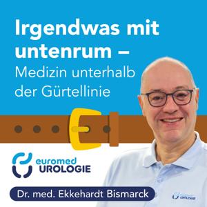 Irgendwas mit untenrum - Medizin unterhalb der Gürtellinie