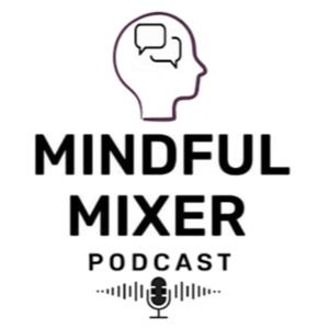 Mindful Mixer Podcast