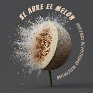 Se Abre El Melón - Fertilidad Integrativa