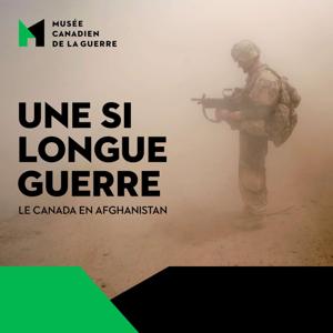 Une si longue guerre : le Canada en Afghanistan