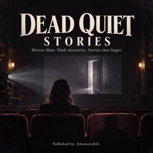 Dead Quiet Stories: "Dark mysteries. Horror films. Stories that linger."