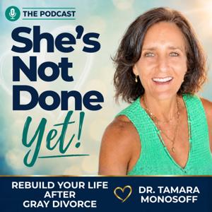She's Not Done Yet! Rebuild Your Life After Gray Divorce