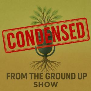 From The Ground Up Show CONDENSED