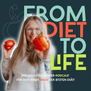 From Diet to Life - für dein Leben nach der letzten Diät