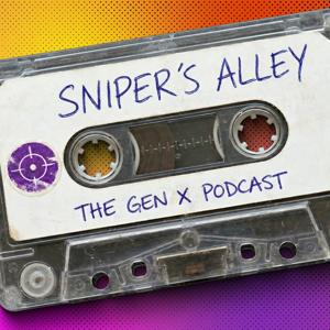 Sniper’s Alley: The Gen X Podcast