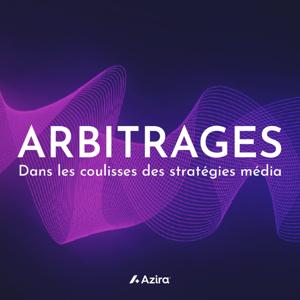 ARBITRAGES - Dans les coulisses des stratégies média