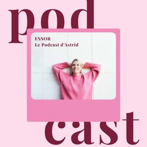 ESSOR - Le podcast d'Astrid