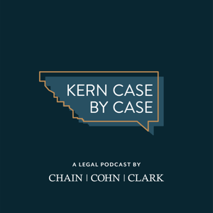 Kern Case By Case: A Legal Podcast by Chain | Cohn | Clark