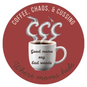 Coffee, Chaos and Cussing