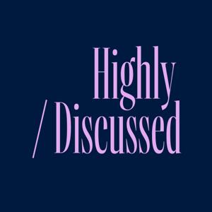 Highly / Discussed