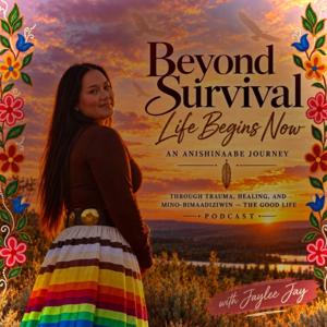 Beyond Survival: Life Begins Now